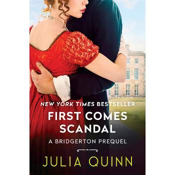 First Comes Scandal - (A Bridgerton Prequel) by  Julia Quinn (Paperback)