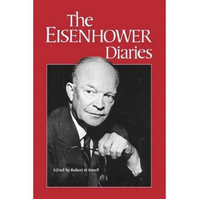 The Eisenhower Diaries - by  Dwight D Eisenhower (Paperback)