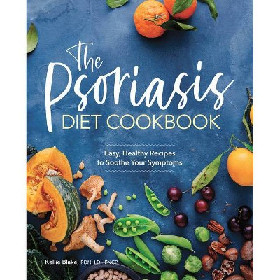 The Psoriasis Diet Cookbook - by  Kellie Blake (Paperback)