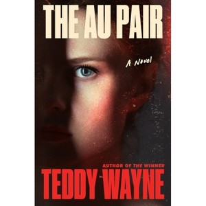 The Au Pair - by  Teddy Wayne (Hardcover) - 1 of 1