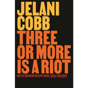Three or More Is a Riot - by  Jelani Cobb (Hardcover) - 1 of 1