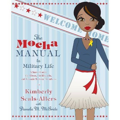 The Mocha Manual to Military Life - (Mocha Manuals) by  Kimberly Seals-Allers & Pamela M McBride (Paperback)