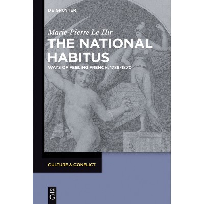 The National Habitus - (Culture & Conflict) by  Marie-Pierre Le Hir (Paperback)