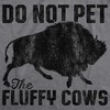 Womens Do Not Pet The Fluffy Cows T Shirt Funny Wild Buffalo Graphic Novelty Tee - Crazy Dog Women's T Shirt - 2 of 4