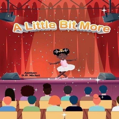 A Little Bit More - by  D D Michel (Paperback)