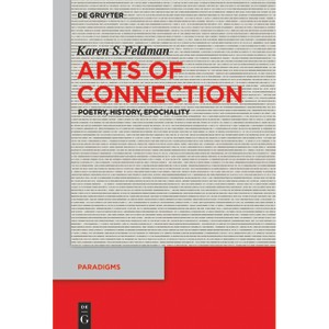 Arts of Connection - (Paradigms) by  Karen S Feldman (Paperback) - 1 of 1