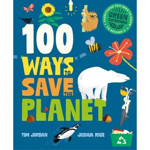 100 Ways to Save the Planet - by  Tom Jordan (Hardcover) - 1 of 1