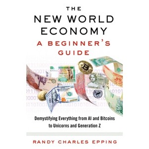 The New World Economy: A Beginner's Guide - by  Randy Charles Epping (Paperback) - 1 of 1