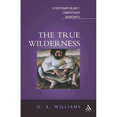 True Wilderness - (Contemporary Christian Insights) by  Cr Williams & H A Williams Cr (Paperback)