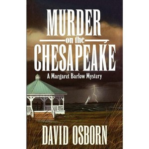 Murder on the Chesapeake: A Margaret Barlow Mystery - (Margaret Barlow Mysteries) by  David Osborn (Paperback) - 1 of 1