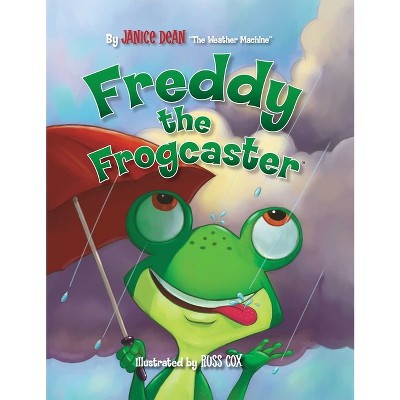 Freddy the Frogcaster - by  Janice Dean (Paperback)