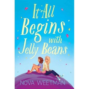 It All Begins with Jelly Beans - by  Nova Weetman (Hardcover) - 1 of 1