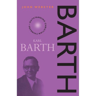 Karl Barth 2nd Edition - (Outstanding Christian Thinkers) by  John Webster (Paperback)