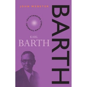 Karl Barth 2nd Edition - (Outstanding Christian Thinkers) by  John Webster (Paperback) - 1 of 1