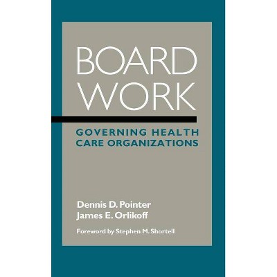 Board Work - (Jossey-Bass Health) by  Dennis D Pointer & James E Orlikoff (Hardcover)