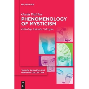 Phenomenology of Mysticism - (Women Philosophers Heritage Collection) by Gerda Walther - 1 of 1
