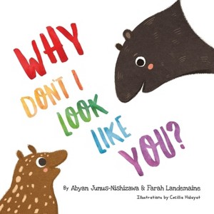 Why Don't I look Like You - (Anak Rimba) by  Abyan Junus-Nishizawa & Farah Landemaine (Paperback) - 1 of 1