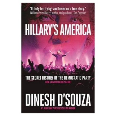 Hillary's America: The Secret History of the Democratic Party (Hardcover) by Dinesh D'Souza