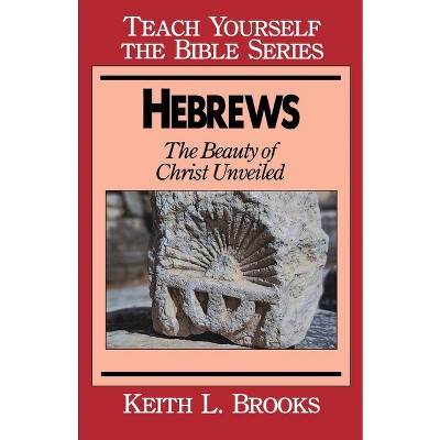 Hebrews - (Teach Yourself the Bible) by  Keith L Brooks (Paperback)