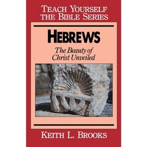 Hebrews - (Teach Yourself the Bible) by  Keith L Brooks (Paperback) - 1 of 1