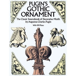 Pugin's Gothic Ornament - (Dover Pictorial Archive) by  Augustus C Pugin (Paperback) - 1 of 1