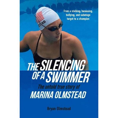 The Silencing of a Swimmer - by  Bryan Olmstead (Paperback)