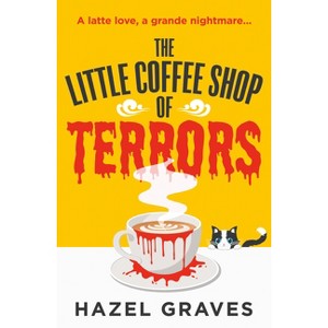 The Little Coffee Shop of Terrors - by  Hazel Graves (Paperback) - 1 of 1