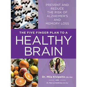 The Five Finger Plan to a Healthy Brain - by  Miia Kivipelto & Mai-Lis Hellénius (Paperback) - 1 of 1