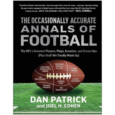 The Occasionally Accurate Annals of Football - by  Dan Patrick & Joel H Cohen (Hardcover)