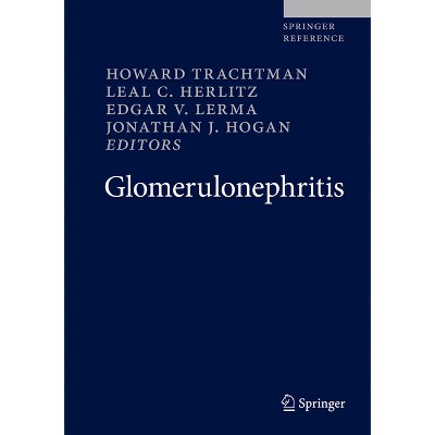 Glomerulonephritis - by  Howard Trachtman & Leal C Herlitz & Edgar V Lerma & Jonathan J Hogan (Hardcover)