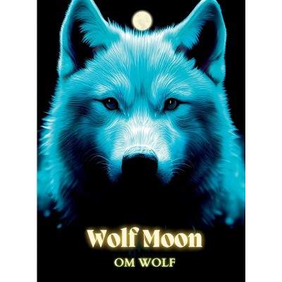 Wolf Moon - by Om Wolf