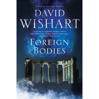 Foreign Bodies - (Marcus Corvinus Mystery) by  David Wishart (Paperback)