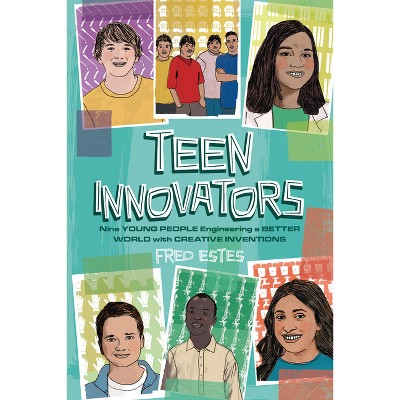 Teen Innovators - by  Fred Estes (Paperback)