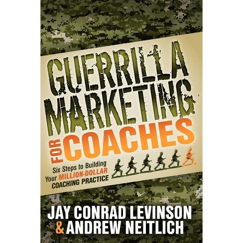 Guerrilla Marketing For Coaches - By Jay Conrad Levinson & Andrew ...