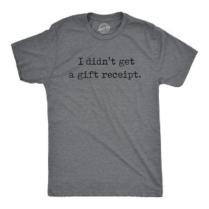 Mens Funny T Shirts I Didnt Get A Gift Receipt Sarcastic Novelty Tee For Men - Crazy Dog Men's T Shirt - 1 of 4
