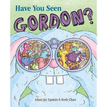 Have You Seen Gordon? - by  Adam Jay Epstein (Hardcover)