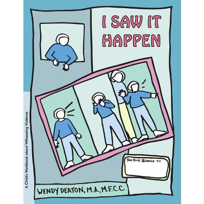 Grow: I Saw It Happen - by  Wendy Deaton (Paperback)