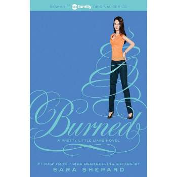 Burned - (Pretty Little Liars) by  Sara Shepard (Paperback)
