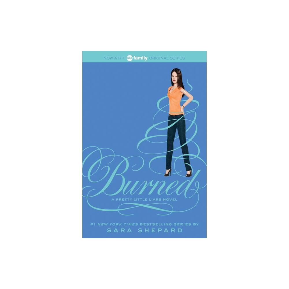 Burned - (Pretty Little Liars) by Sara Shepard (Paperback)