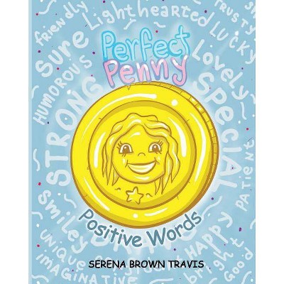 Perfect Penny - Positive Words - by  Serena Brown Travis (Paperback)