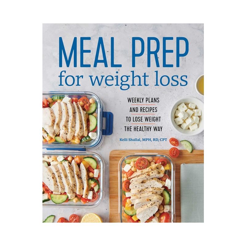 Meal Prep for Weight Loss - by  Kelli Shallal (Paperback), 1 of 2