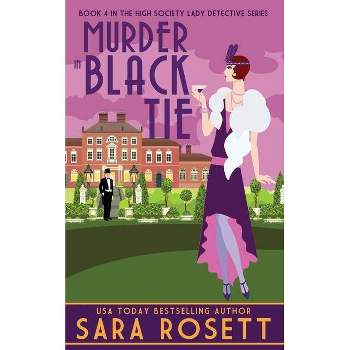 Murder in Black Tie - (High Society Lady Detective) by  Sara Rosett (Paperback)