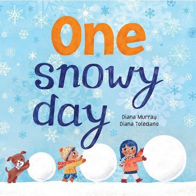 One Snowy Day - by  Diana Murray (Hardcover)