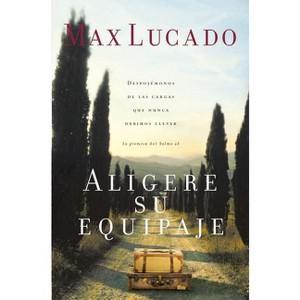 Aligere Su Equipaje - by  Max Lucado (Paperback) - 1 of 1