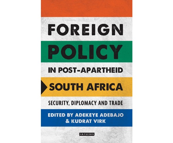 Foreign Policy in Post-apartheid South Africa : Security, Diplomacy and Trade (Hardcover)