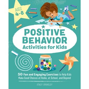Positive Behavior Activities for Kids - by  Stacy Spensley (Paperback) - 1 of 1
