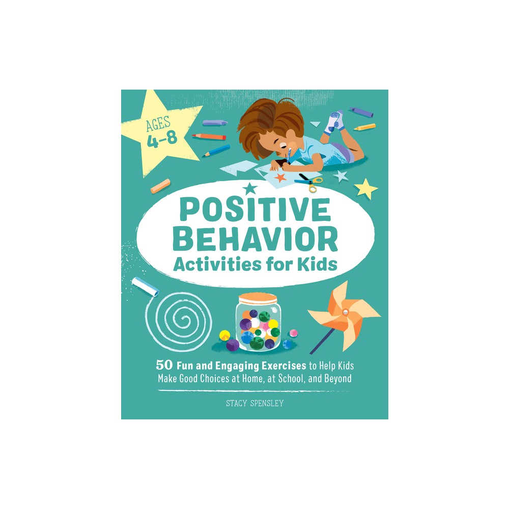 Positive Behavior Activities for Kids - by Stacy Spensley (Paperback)