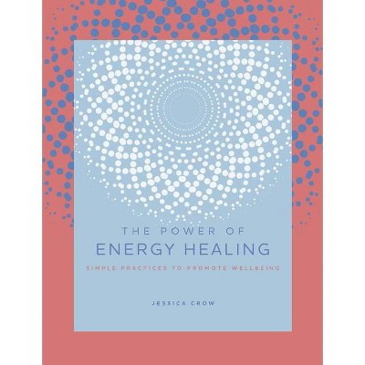 The Power of Energy Healing, 4 - (The Power of ...) by  Victor Archuleta (Hardcover)