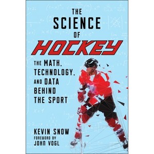 The Science of Hockey - by  Kevin Snow (Paperback) - 1 of 1