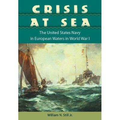 Crisis at Sea - (New Perspectives on Maritime History and Nautical Archaeolog) by  William N Still (Hardcover)